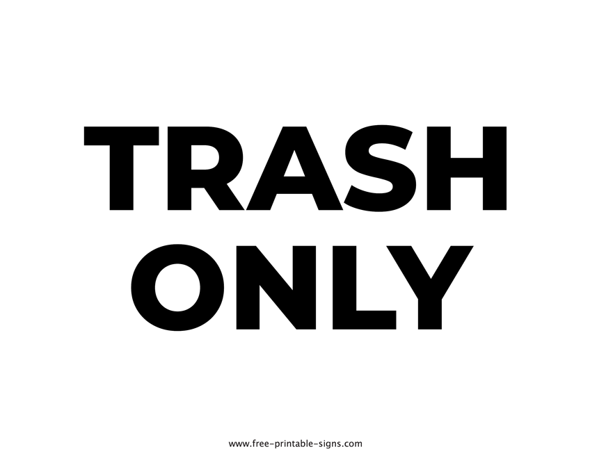 Printable Trash Only Sign Free Printable Signs